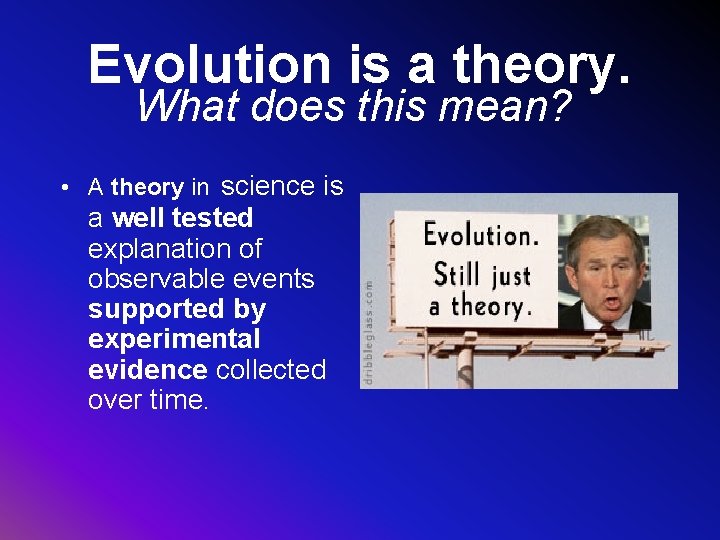 Evolution is a theory. What does this mean? • A theory in science is