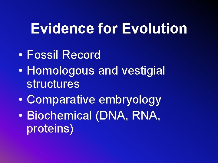 Evidence for Evolution • Fossil Record • Homologous and vestigial structures • Comparative embryology