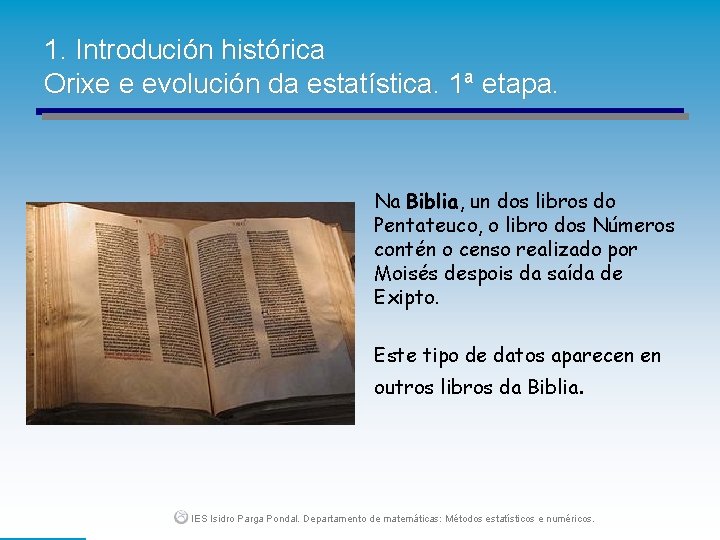 1. Introdución histórica Orixe e evolución da estatística. 1ª etapa. Na Biblia, un dos