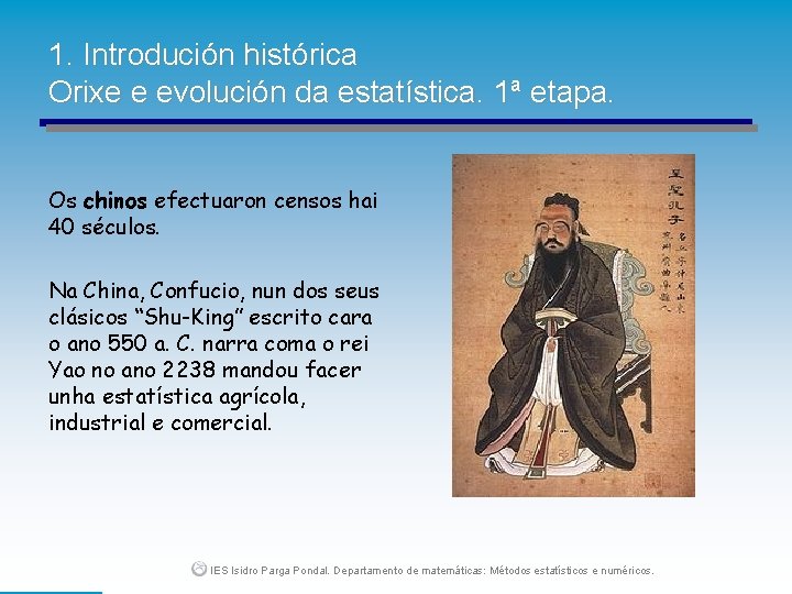 1. Introdución histórica Orixe e evolución da estatística. 1ª etapa. Os chinos efectuaron censos