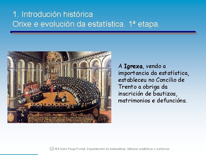 1. Introdución histórica Orixe e evolución da estatística. 1ª etapa. A Igrexa, vendo a