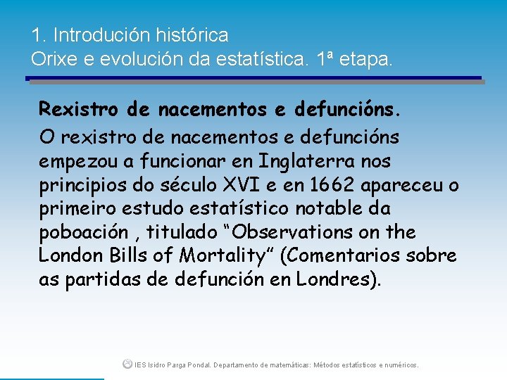 1. Introdución histórica Orixe e evolución da estatística. 1ª etapa. Rexistro de nacementos e