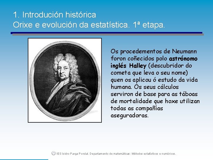 1. Introdución histórica Orixe e evolución da estatística. 1ª etapa. Os procedementos de Neumann