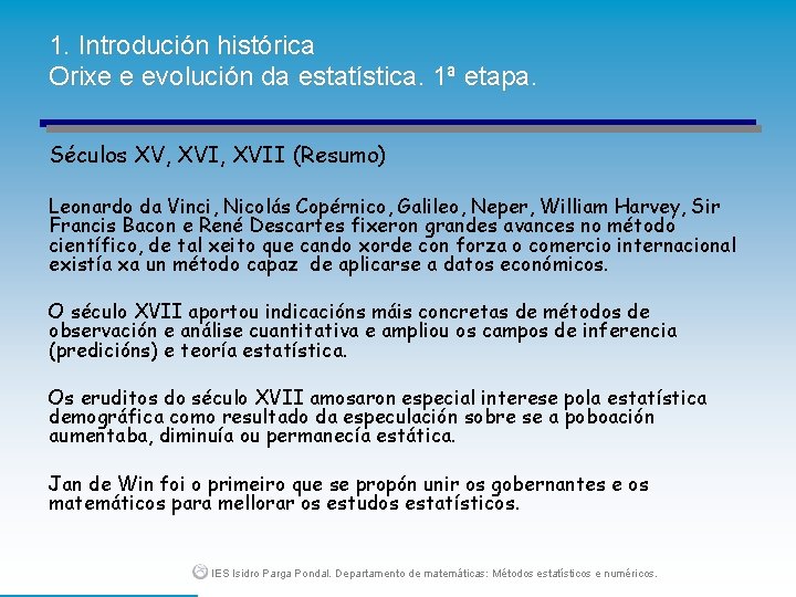 1. Introdución histórica Orixe e evolución da estatística. 1ª etapa. Séculos XV, XVII (Resumo)