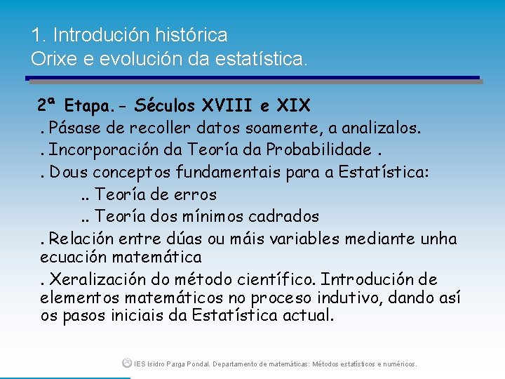 1. Introdución histórica Orixe e evolución da estatística. 2ª Etapa. - Séculos XVIII e