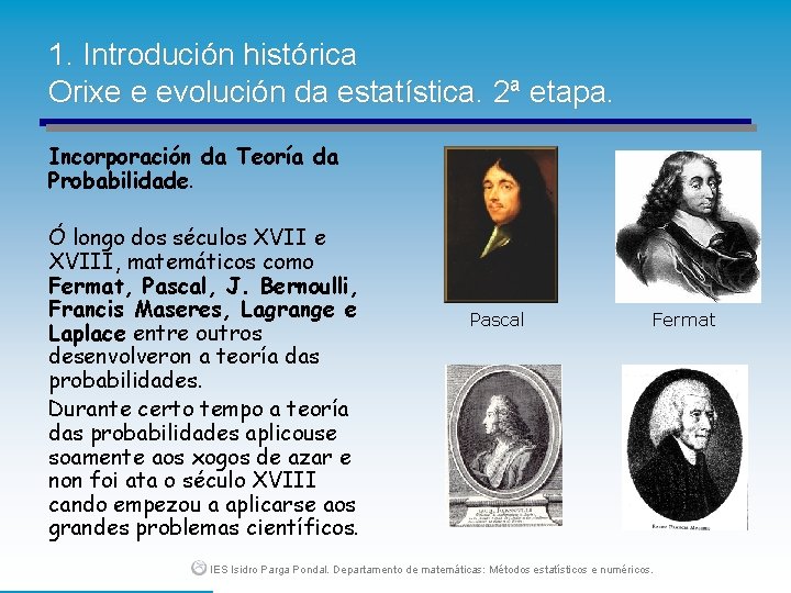1. Introdución histórica Orixe e evolución da estatística. 2ª etapa. Incorporación da Teoría da