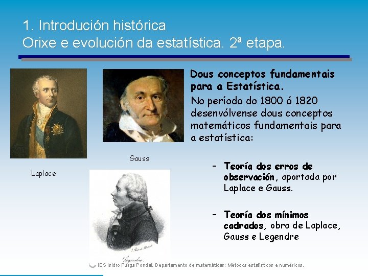 1. Introdución histórica Orixe e evolución da estatística. 2ª etapa. Dous conceptos fundamentais para