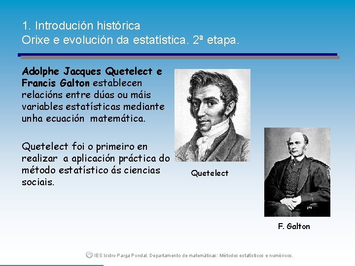 1. Introdución histórica Orixe e evolución da estatística. 2ª etapa. Adolphe Jacques Quetelect e
