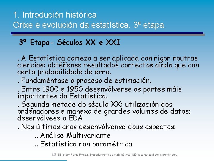 1. Introdución histórica Orixe e evolución da estatística. 3ª etapa. 3ª Etapa- Séculos XX