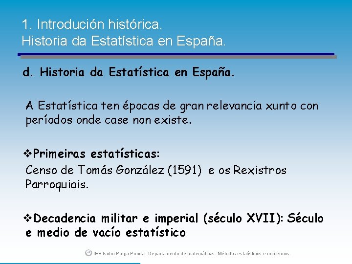 1. Introdución histórica. Historia da Estatística en España. d. Historia da Estatística en España.