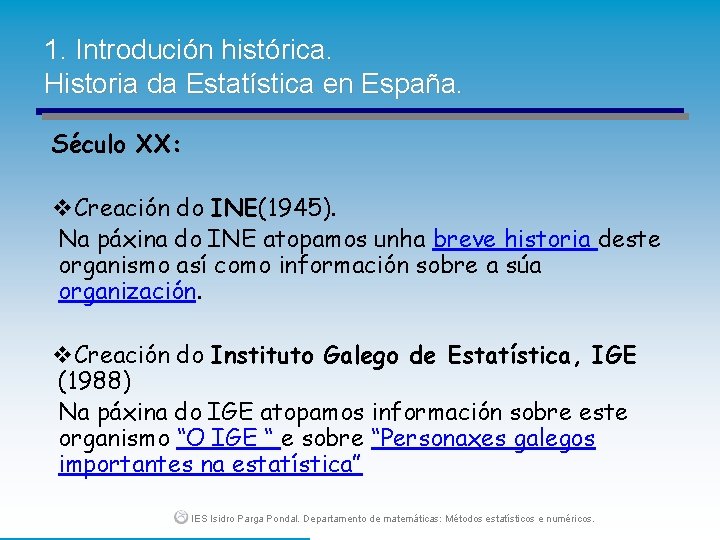 1. Introdución histórica. Historia da Estatística en España. Século XX: v. Creación do INE(1945).