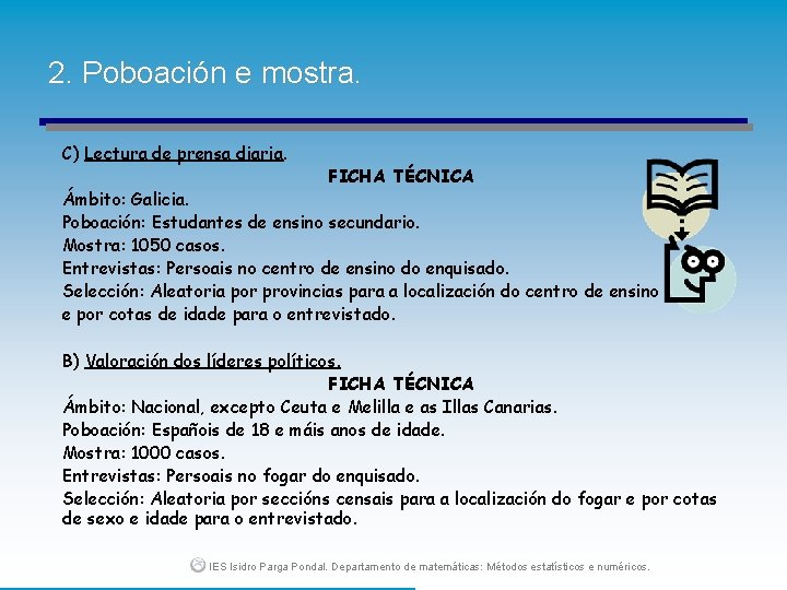 2. Poboación e mostra. C) Lectura de prensa diaria. FICHA TÉCNICA Ámbito: Galicia. Poboación: