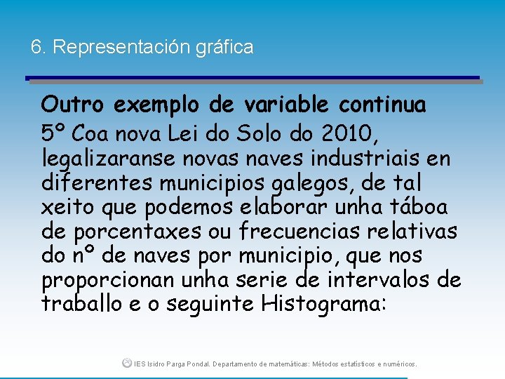 6. Representación gráfica Outro exemplo de variable continua 5º Coa nova Lei do Solo