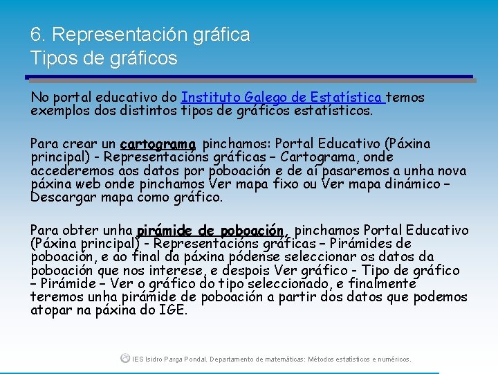 6. Representación gráfica Tipos de gráficos No portal educativo do Instituto Galego de Estatística