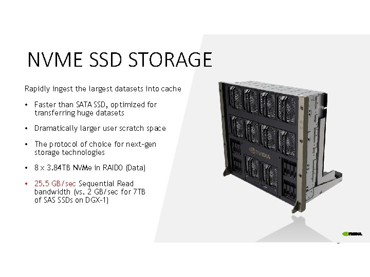 NVME SSD STORAGE Rapidly ingest the largest datasets into cache • Faster than SATA