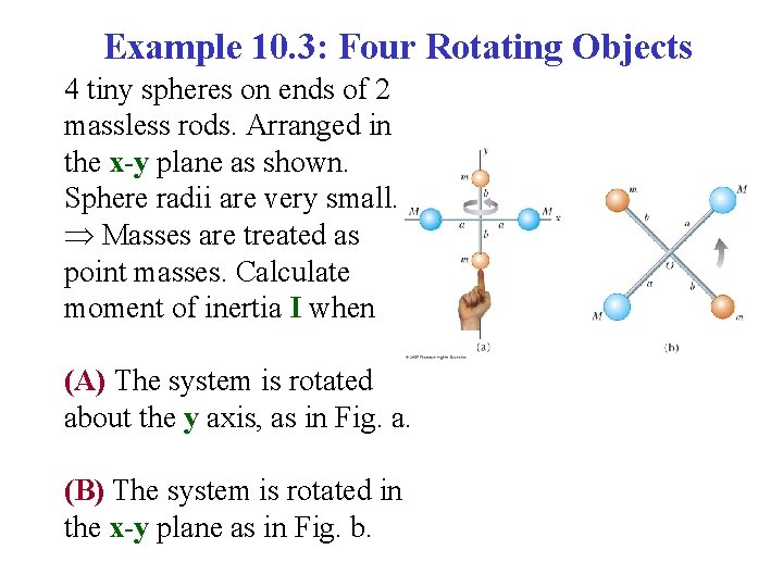 Example 10. 3: Four Rotating Objects 4 tiny spheres on ends of 2 massless