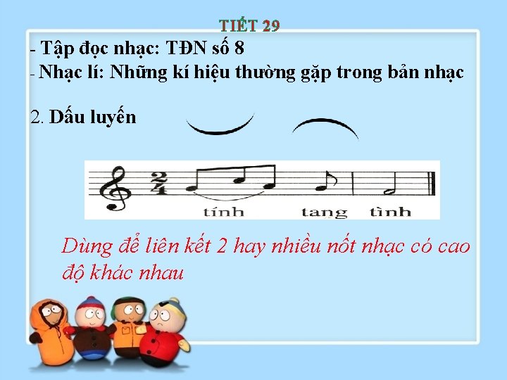 TIẾT 29 - Tập đọc nhạc: TĐN số 8 - Nhạc lí: Những kí