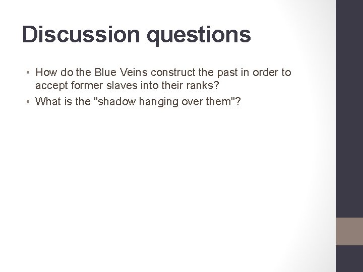 Discussion questions • How do the Blue Veins construct the past in order to