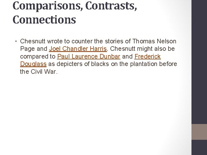 Comparisons, Contrasts, Connections • Chesnutt wrote to counter the stories of Thomas Nelson Page