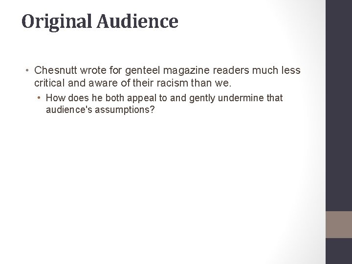 Original Audience • Chesnutt wrote for genteel magazine readers much less critical and aware