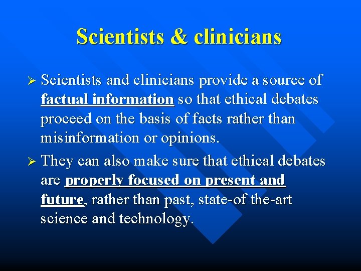 Scientists & clinicians Ø Scientists and clinicians provide a source of factual information so