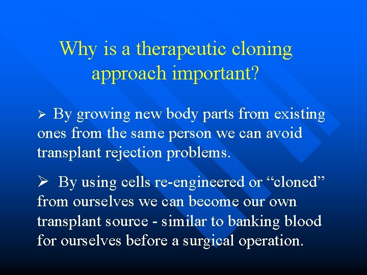 Why is a therapeutic cloning approach important? By growing new body parts from existing