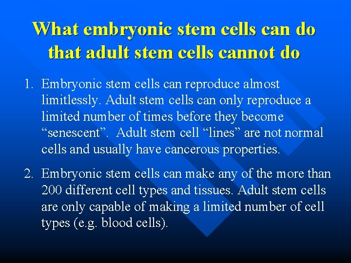 What embryonic stem cells can do that adult stem cells cannot do 1. Embryonic