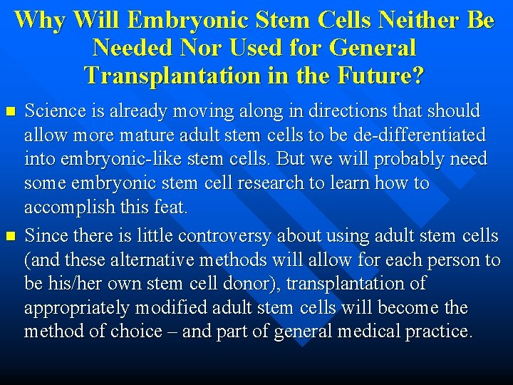 Why Will Embryonic Stem Cells Neither Be Needed Nor Used for General Transplantation in