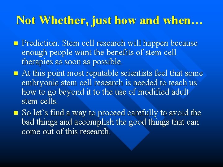 Not Whether, just how and when… n n n Prediction: Stem cell research will