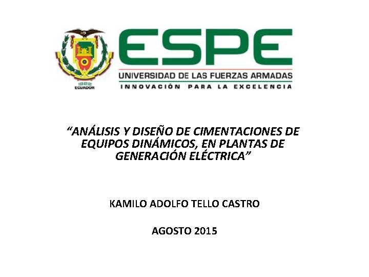 “ANÁLISIS Y DISEÑO DE CIMENTACIONES DE EQUIPOS DINÁMICOS, EN PLANTAS DE GENERACIÓN ELÉCTRICA” KAMILO