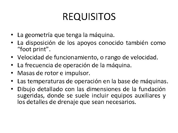 REQUISITOS • La geometría que tenga la máquina. • La disposición de los apoyos