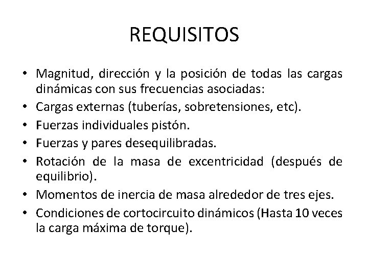 REQUISITOS • Magnitud, dirección y la posición de todas las cargas dinámicas con sus