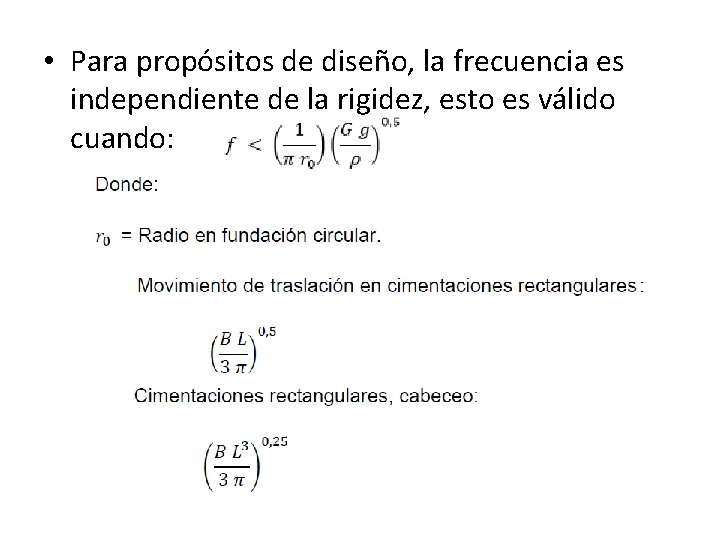  • Para propósitos de diseño, la frecuencia es independiente de la rigidez, esto