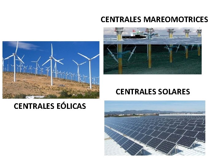 CENTRALES MAREOMOTRICES CENTRALES SOLARES CENTRALES EÓLICAS 