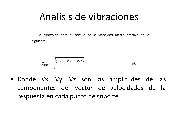 Analisis de vibraciones • Donde Vx, Vy, Vz son las amplitudes de las componentes