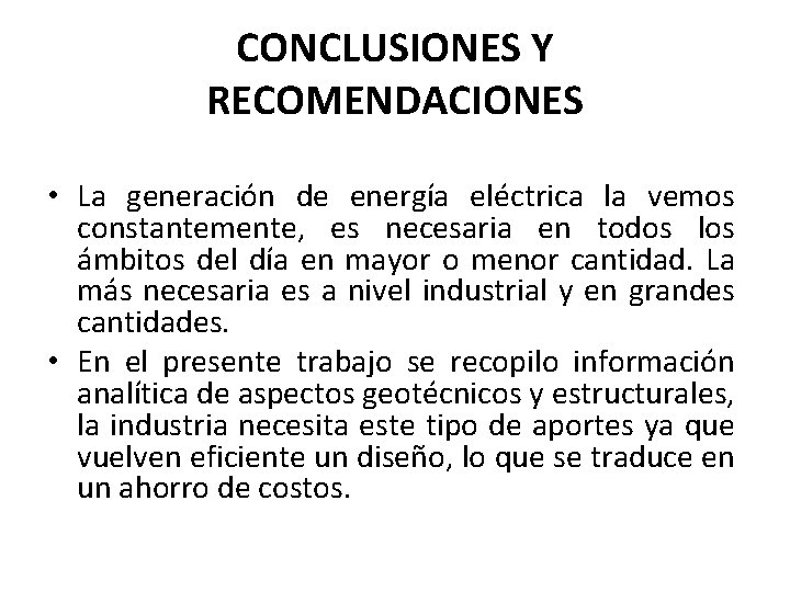 CONCLUSIONES Y RECOMENDACIONES • La generación de energía eléctrica la vemos constantemente, es necesaria