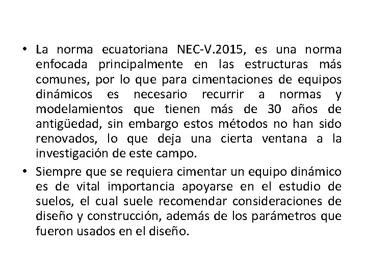  • La norma ecuatoriana NEC-V. 2015, es una norma enfocada principalmente en las