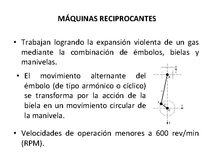 MÁQUINAS RECIPROCANTES • Trabajan logrando la expansión violenta de un gas mediante la combinación