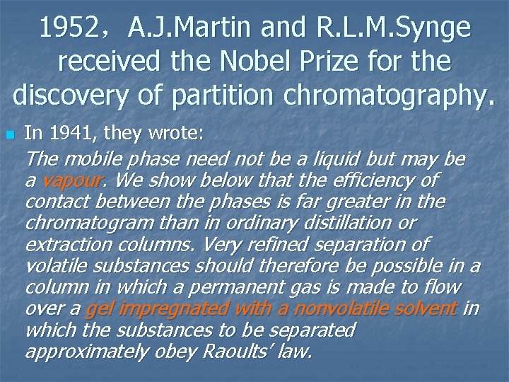 1952，A. J. Martin and R. L. M. Synge received the Nobel Prize for the