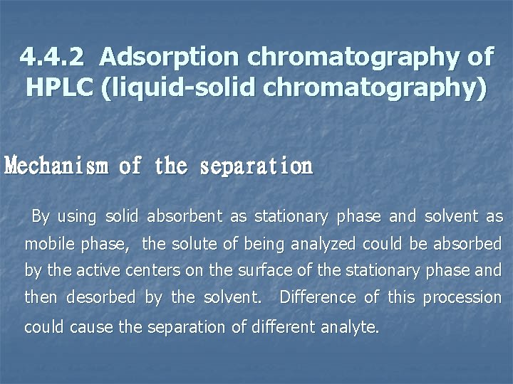 4. 4. 2 Adsorption chromatography of HPLC (liquid-solid chromatography) Mechanism of the separation By