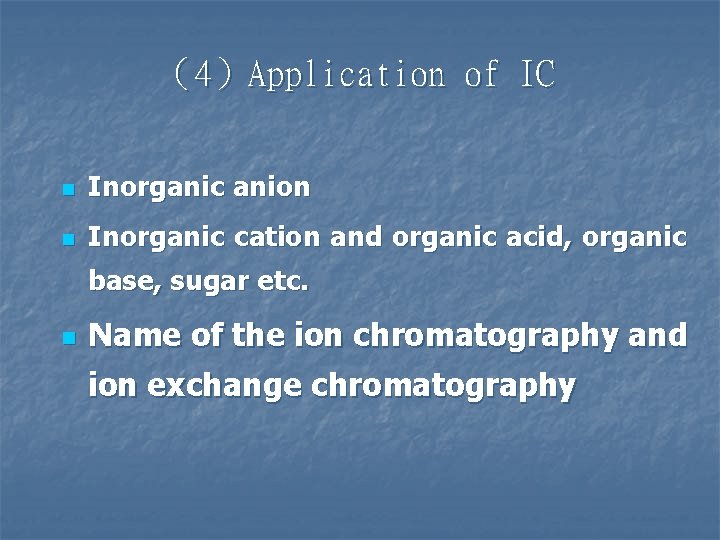  （4）Application of IC n Inorganic anion n Inorganic cation and organic acid, organic