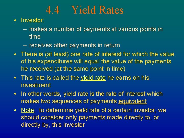 4. 4 Yield Rates • Investor: – makes a number of payments at various 4. 4 Yield Rates • Investor: – makes a number of payments at various