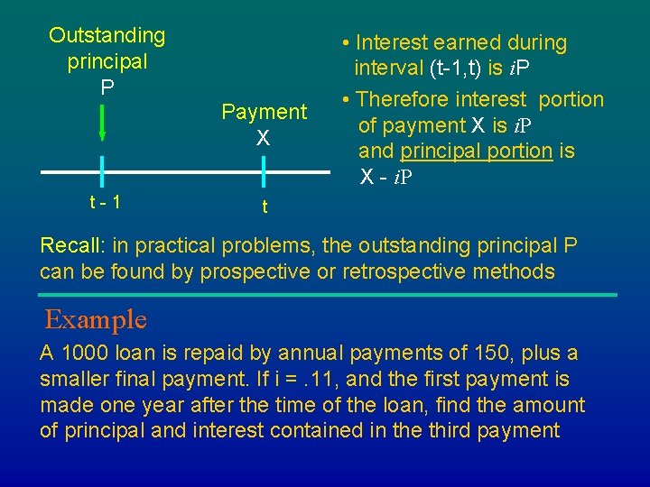 Outstanding principal P Payment X t-1 • Interest earned during interval (t-1, t) is Outstanding principal P Payment X t-1 • Interest earned during interval (t-1, t) is