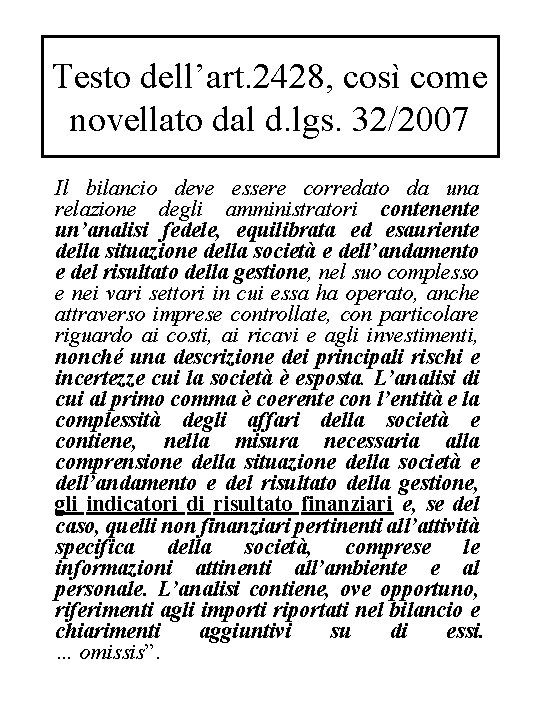 Testo dell’art. 2428, così come novellato dal d. lgs. 32/2007 Il bilancio deve essere Testo dell’art. 2428, così come novellato dal d. lgs. 32/2007 Il bilancio deve essere