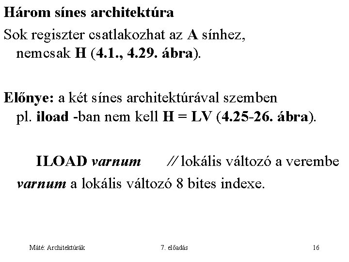 Három sínes architektúra Sok regiszter csatlakozhat az A sínhez, nemcsak H (4. 1. ,