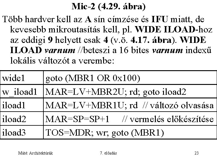 Mic-2 (4. 29. ábra) Több hardver kell az A sín címzése és IFU miatt,