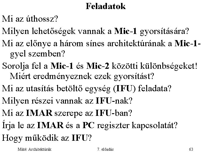 Feladatok Mi az úthossz? Milyen lehetőségek vannak a Mic-1 gyorsítására? Mi az előnye a