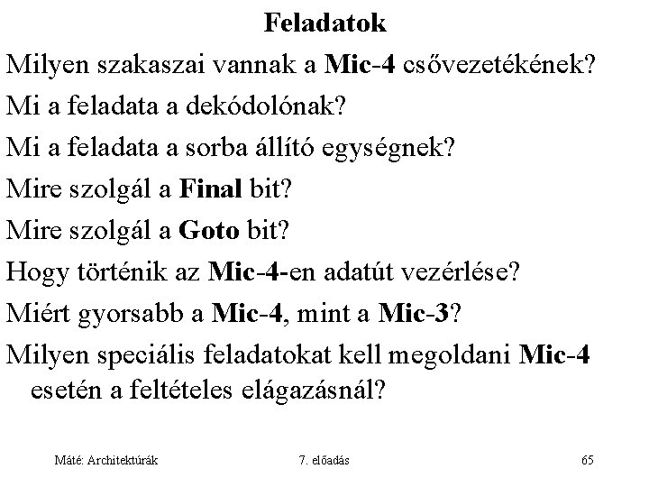 Feladatok Milyen szakaszai vannak a Mic-4 csővezetékének? Mi a feladata a dekódolónak? Mi a