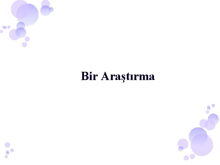 Bir Araştırma 