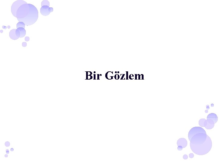 Bir Gözlem 